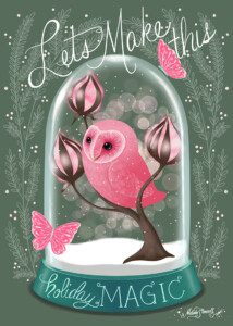 Painting of a pink owl perched on a branch inside a snow globe, with the phrase "let's make this holiday magic" above it, surrounded by butterflies and foliage on a green background.