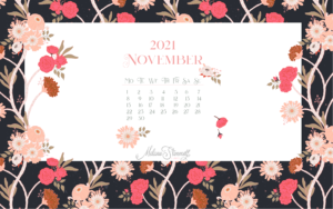 2021 November calendar with floral design, reminiscent of a Melanie Stimmell painting. Features a central white rectangle with the month and dates, surrounded by a dark background adorned with pink and orange flowers and