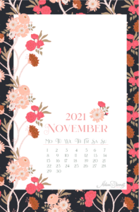 A whimsical 2021 November calendar with days of the week and dates listed, framed by pink and cream flowers on a dark background, with artist's signature at the bottom.